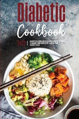 The Diabetic Cookbook for Beginners 2021