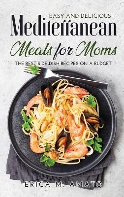 Easy and Delicious Mediterranean Meals for Moms