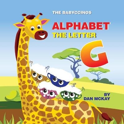 The Babyccinos Alphabet The Letter G - Dan McKay