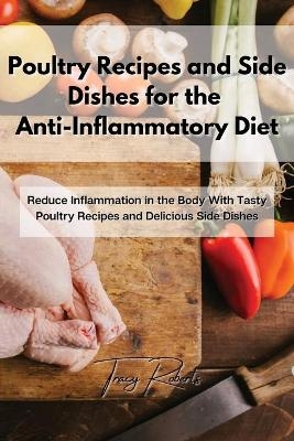 Poultry Recipes and Side Dishes for the Anti-Inflammatory Diet - Tracy Roberts