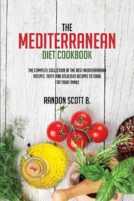 The Mediterranean Diet Cookbook - Randon Scott B