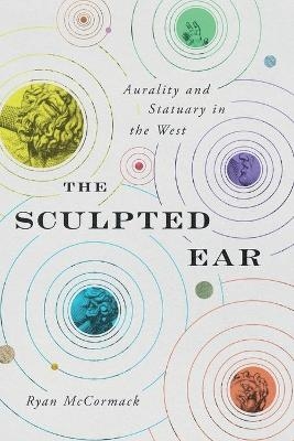 The Sculpted Ear - Ryan McCormack
