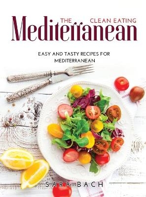 The Clean Eating Mediterranean - Sara Bach