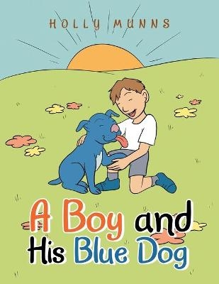 A Boy and His Blue Dog - Holly Munns