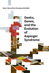 Geeks, Genes, and the Evolution of Asperger Syndrome -  Dean Falk,  Eve Penelope Schofield