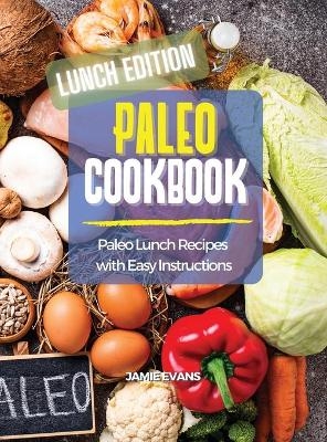 Paleo Cookbook Lunch Edition -  Jamie Evans