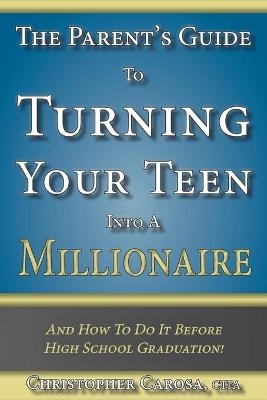 The Parent's Guide to Turning Your Teen Into a Millionaire