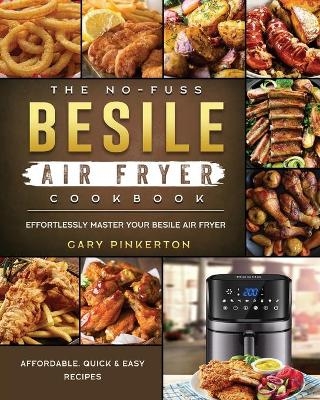 The No-Fuss Besile Air Fryer Cookbook - Gary Pinkerton