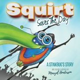 Squirt Saves the Day -  Maryel Henderson