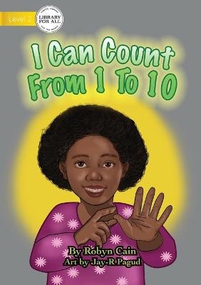 I Can Count From 1 To 10 - Robyn Cain