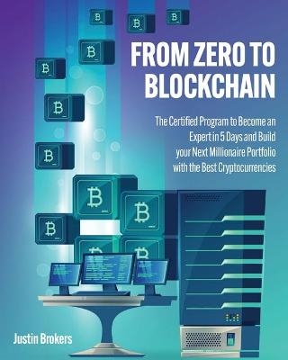 From Zero to Blockchain - Justin Brokers