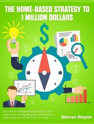 The Home-Based Strategy to 1 Million Dollars