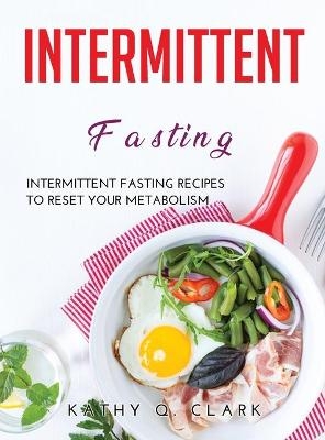 Intermittent Fasting -  Kathy Q Clark