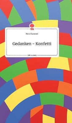 Gedanken - Konfetti. Life is a Story - story.one - Horst Sammet