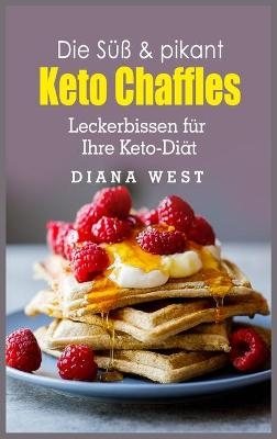 Die Sü&szlig; & pikant Keto Chaffles - Diana West