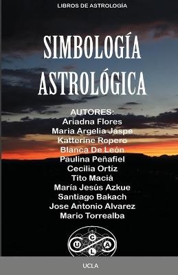 Simbolog&iacute;a Astrol&oacute;gica - Tito Maci&aacute;, Ariadna Flores, Maria Argelia Jaspe