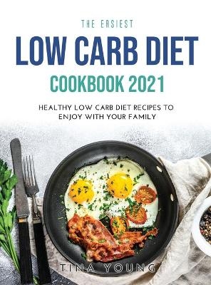 The Easiest Low Carb Diet Cookbook 2021