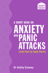 Short Book on Anxiety and Panic Attacks -  Dr Ashley Conway
