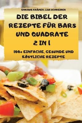 Die Bibel Der Rezepte Für Bars Und Quadrate 2 in 1 100+ Einfache, Gesunde Und Köstliche Rezepte