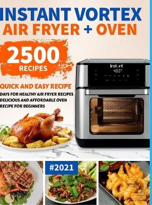 Instant Vortex Air Fryer Oven Cookbook for Beginners - Chris Fry, Katie Banks