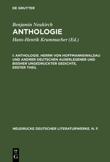 Anthologie. Herrn von Hoffmannswaldau und andrer Deutschen auserlesener und bi&szlig;her ungedruckter Gedichte, erster Theil - Benjamin Neukirch