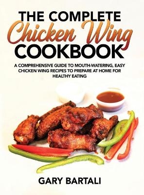 The Complete Chicken Wing Cookbook