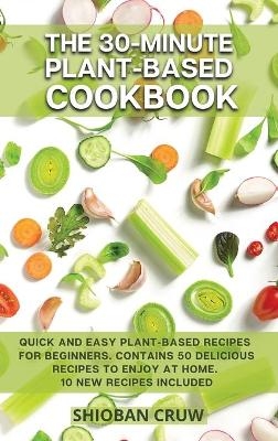 The 30-Minute Plant-Based Cookbook