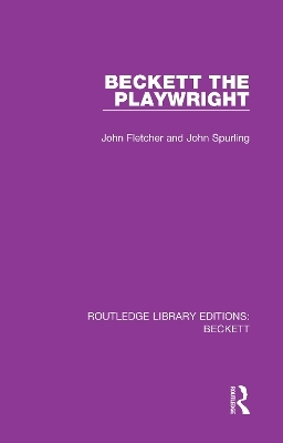 Beckett the Playwright - John Fletcher, John Spurling