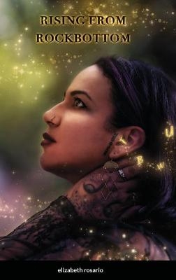 Rising from Rockbottom - Elizabeth Rosario