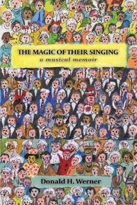The Magic of Their Singing - Donald H Werner