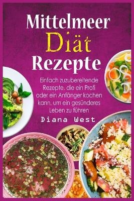 Mittelmeer Diät Rezepte - Diana West