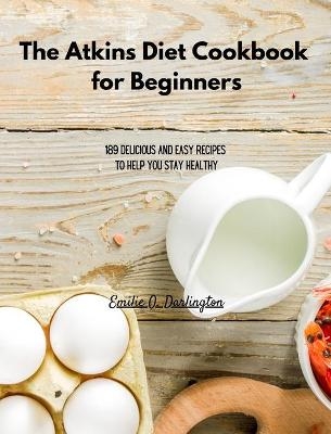 The Atkins Diet Cookbook for Beginners - George H Robinson