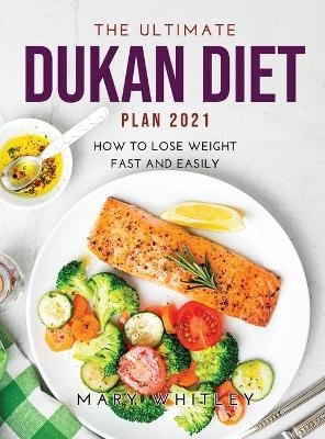 The Ultimate Dukan Diet Plan 2021 - Mary Whitley
