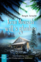 Kein Mensch will's glauben - Birgit Arnold