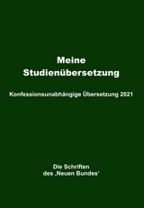 Meine Studien&uuml;bersetzung &ndash; Konfessionsunabh&auml;ngige &Uuml;bersetzung 2021 - Helmut Mayer