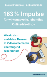 163 1/2 Impulse f&uuml;r wirkungsvolle, lebendige Online-Meetings - Sabine Bredemeyer, Bettina Sch&ouml;bitz