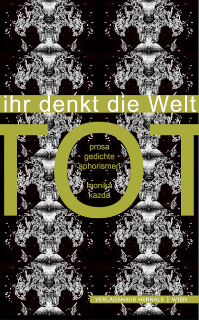 Ihr denkt die Welt tot - Monika Kazda