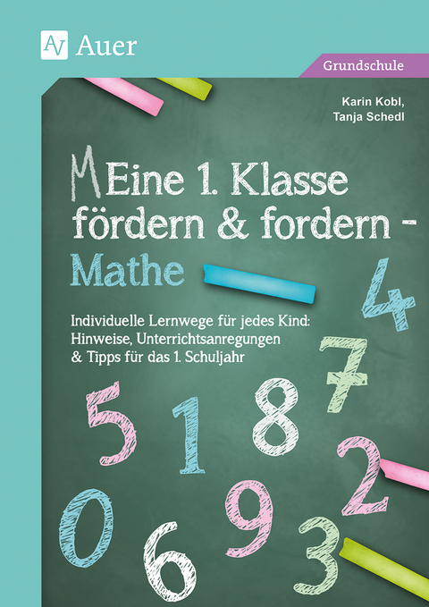 Eine 1. Klasse f&ouml;rdern und fordern - Mathe - Karin Kobl, Tanja Schedl