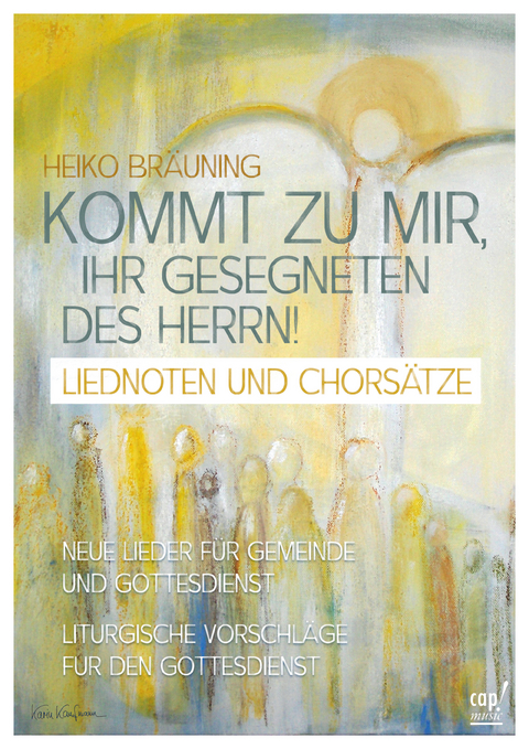 Kommt zu mir, ihr Gesegneten des Herrn (Lieder- und Arbeitsheft) - Heiko Br&auml;uning