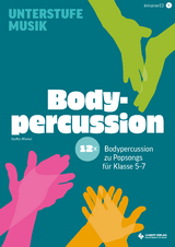12x Bodypercussion zu Popsongs f&uuml;r Klasse 5 bis 7 - Steffen Merkel
