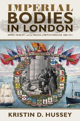 Imperial Bodies in London - Kristin D. Hussey