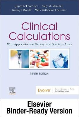 Clinical Calculations - Binder Ready - Joyce LeFever Kee, Sally M Marshall, Mary Catherine Forrester, Kathryn Woods
