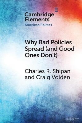 Why Bad Policies Spread (and Good Ones Don't) - Charles R. Shipan, Craig Volden