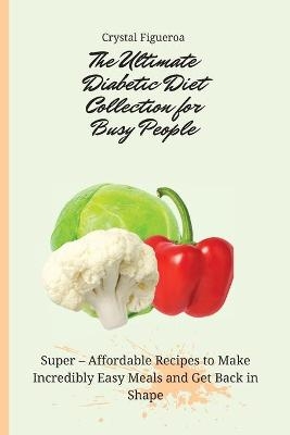 The Ultimate Diabetic Diet Collection for Busy People