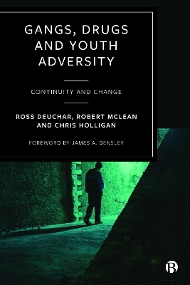 Gangs, Drugs and Youth Adversity - Ross Deuchar, Robert McLean, Chris Holligan