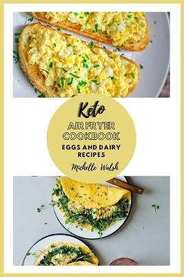 Keto air fryer cookbook - Michelle Walsh