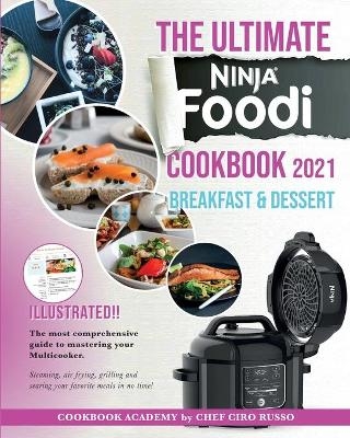 THE ULTIMATE NINJA FOODI COOKBOOK 2021 Breakfast & Dessert