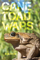 Cane Toad Wars - Rick Shine