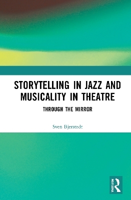 Storytelling in Jazz and Musicality in Theatre - Sven Bjerstedt