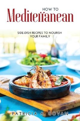 How to Mediterranean - Patricia A Govan